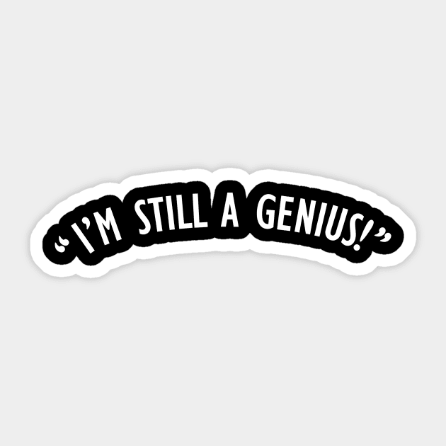 "I'm Still A Genius!" Sticker by KenanKelPodcast